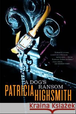 A Dog's Ransom Patricia Highsmith 9780393323368 W. W. Norton & Company