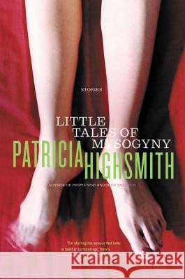Little Tales of Misogyny Patricia Highsmith 9780393323375 W. W. Norton & Company
