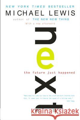 Next: The Future Just Happened Michael Lewis 9780393323528 W. W. Norton & Company