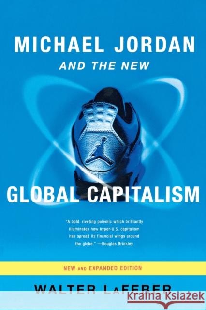 Michael Jordan and the New Global Capitalism Walter LaFeber 9780393323696 W. W. Norton & Company