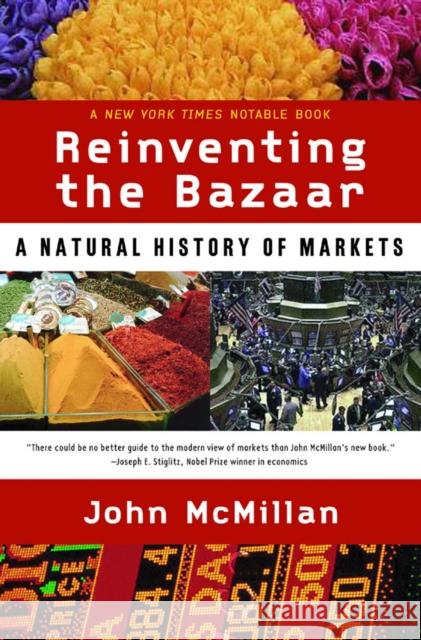 Reinventing the Bazaar: A Natural History of Markets McMillan, John 9780393323719