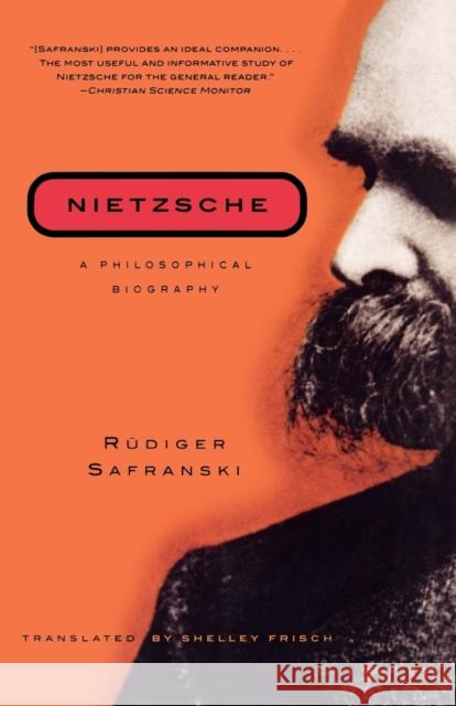 Nietzsche: A Philosophical Biography Rudiger Safranski 9780393323801 W. W. Norton & Company