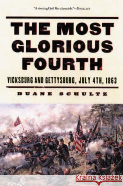 The Most Glorious Fourth: Vicksburg and Gettysburg, July 4, 1863 Schultz, Duane P. 9780393323818