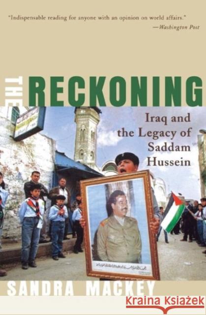 The Reckoning: Iraq and the Legacy of Saddam Hussein Mackey, Sandra 9780393324280 W. W. Norton & Company