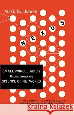 Nexus: Small Worlds and the Groundbreaking Science of Networks Mark Buchanan 9780393324426 W. W. Norton & Company