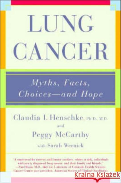 Lung Cancer: Myths, Facts, Choices-And Hope Claudia I. Henschke Peggy McCarthy Sarah Wernick 9780393324983 W. W. Norton & Company