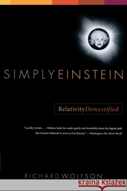 Simply Einstein: Relativity Demystified Wolfson, Richard 9780393325072 0