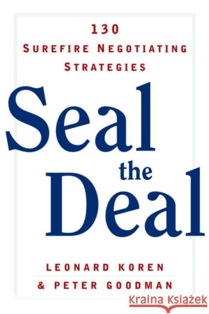 Seal the Deal: 130 Surefire Negotiating Strategies Goodman, Peter 9780393325195 W. W. Norton & Company