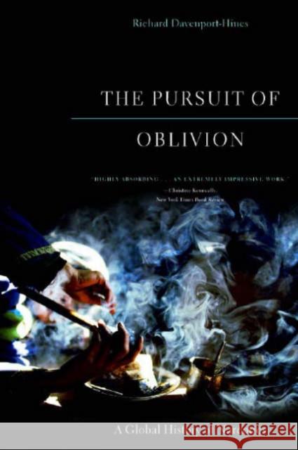 The Pursuit of Oblivion: A Global History of Narcotics Davenport-Hines, Richard 9780393325454 W. W. Norton & Company