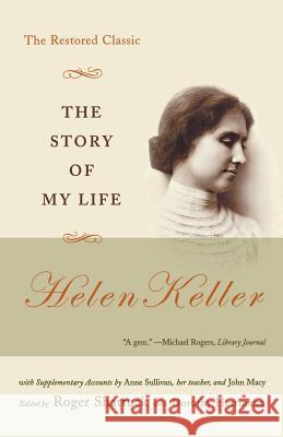 The Story of My Life: The Restored Classic Helen Keller Roger Shattuck Dorothy Hermann 9780393325683