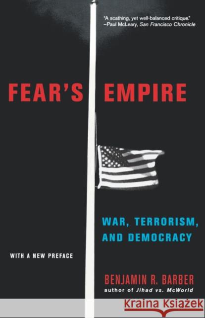 Fear's Empire: War, Terrorism, and Democracy Barber, Benjamin R. 9780393325782