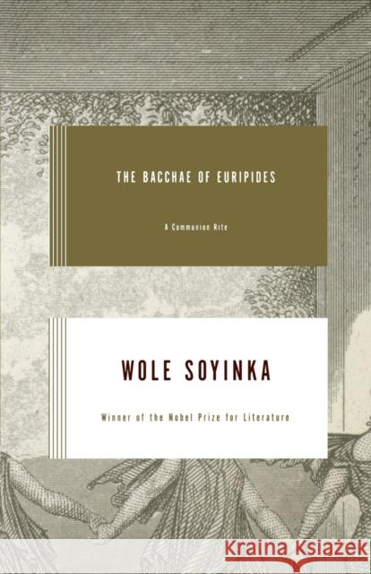 Bacchae of Euripides: A Communion Rite Soyinka, Wole 9780393325836 W. W. Norton & Company