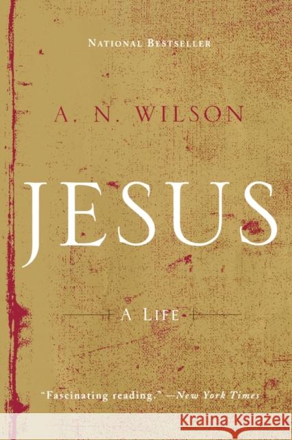 Jesus: A Life A. N. Wilson 9780393326338 W. W. Norton & Company