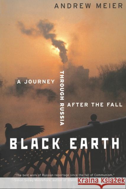 Black Earth: A Journey Through Russia After the Fall (Revised) Meier, Andrew 9780393326413 W. W. Norton & Company