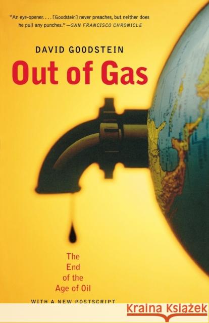 Out of Gas: The End of the Age of Oil Goodstein, David 9780393326475