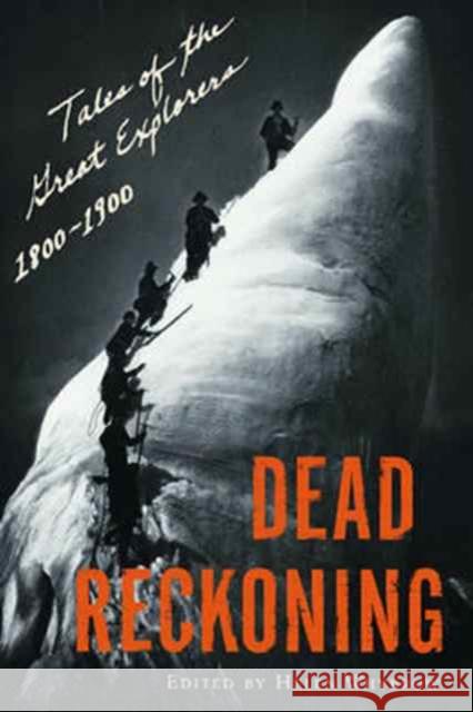 Dead Reckoning: Tales of the Great Explorers, 1800-1900 Helen Whybrow 9780393326536 W. W. Norton & Company