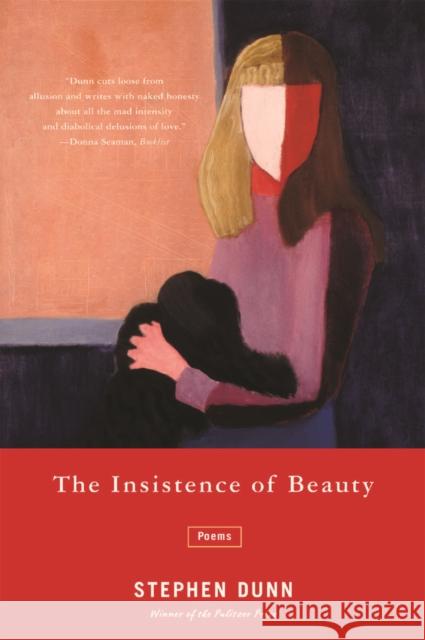 The Insistence of Beauty: Poems Stephen Dunn 9780393327434 W. W. Norton & Company
