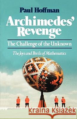 Archimedes' Revenge: The Challenge of the Unknown Paul Hoffman 9780393327755 WW Norton & Co