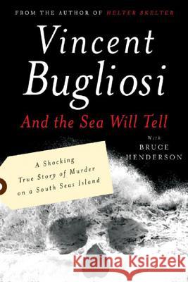 And the Sea Will Tell Vincent Bugliosi Bruce B. Henderson 9780393327960