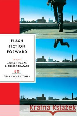 Flash Fiction Forward: 80 Very Short Stories James Thomas 9780393328028