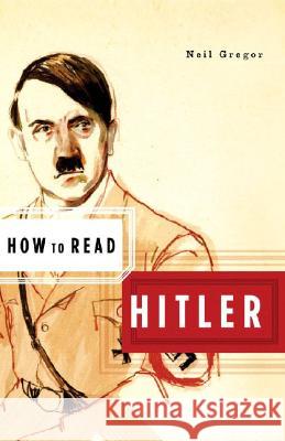 How to Read Hitler Neil Gregor 9780393328189 W. W. Norton & Company