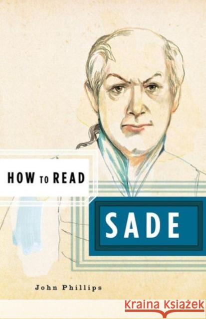 How to Read Sade John Phillips 9780393328226 W. W. Norton & Company