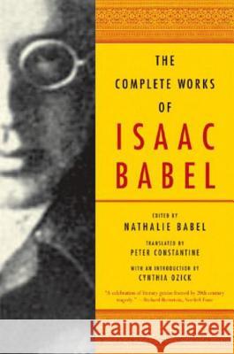 The Complete Works of Isaac Babel Isaac Babel Nathalie Babel Peter Constantine 9780393328240 W. W. Norton & Company