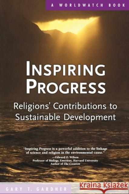 Inspiring Progress: Religions' Contributions to Sustainable Development Gary T. Gardner 9780393328325 W. W. Norton & Company