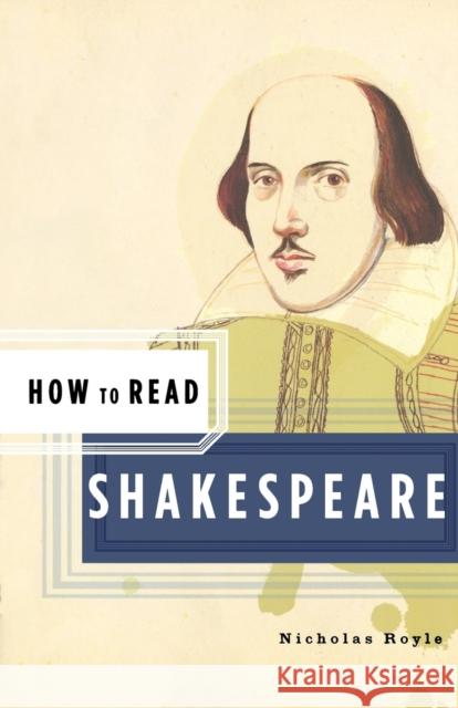 How to Read Shakespeare Nicholas Royle 9780393328394 W. W. Norton & Company