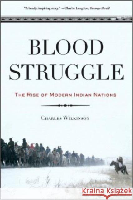 Blood Struggle: The Rise of Modern Indian Nations Wilkinson, Charles F. 9780393328509