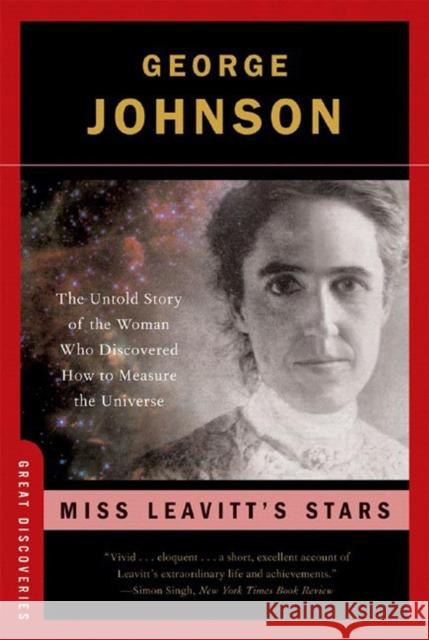Miss Leavitt's Stars: The Untold Story of the Woman Who Discovered How to Measure the Universe Johnson, George 9780393328561 W. W. Norton & Company