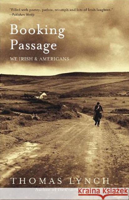 Booking Passage: We Irish and Americans Thomas Lynch 9780393328578 W. W. Norton & Company