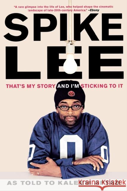 Spike Lee: That's My Story and I'm Sticking to It Kaleem Aftab Spike Lee 9780393328943 W. W. Norton & Company