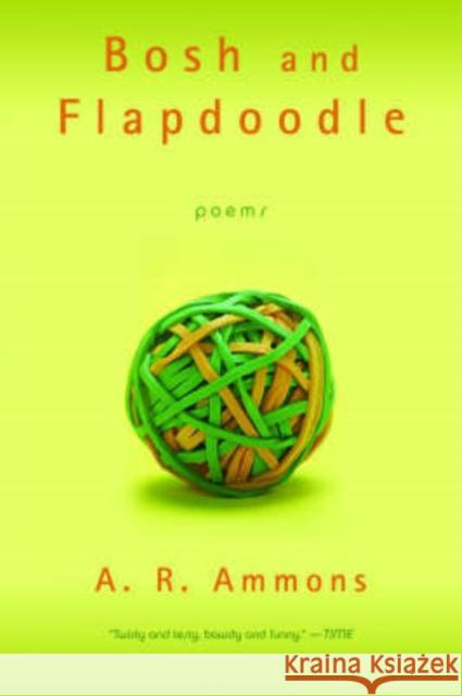 Bosh and Flapdoodle: Poems Ammons, A. R. 9780393328950 W. W. Norton & Company