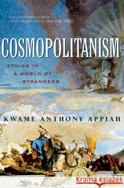 Cosmopolitanism: Ethics in a World of Strangers Appiah, Kwame Anthony 9780393329339