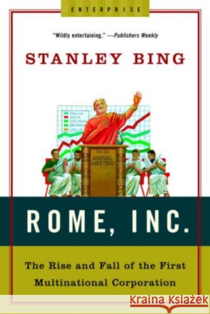 Rome, Inc.: The Rise and Fall of the First Multinational Corporation Bing, Stanley 9780393329452 W. W. Norton & Company