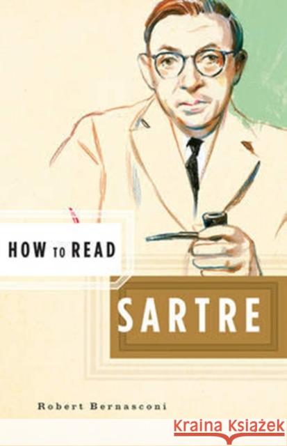 How to Read Sartre Robert Bernasconi 9780393329520 W. W. Norton & Company