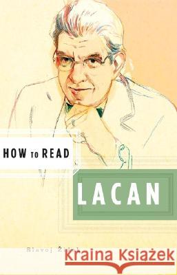 How to Read Lacan Slavoj Zizek 9780393329551 W. W. Norton & Company