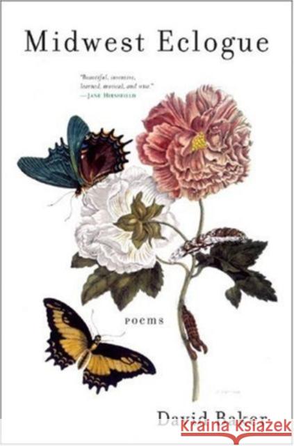Midwest Eclogue: Poems Baker, David 9780393329612 W. W. Norton & Company