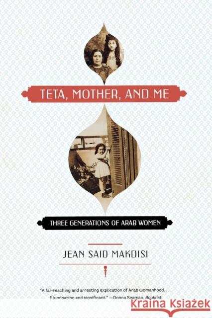 Teta, Mother, and Me: Three Generations of Arab Women Makdisi, Jean Said 9780393329650 W. W. Norton & Company