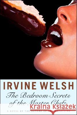 The Bedroom Secrets of the Master Chefs Irvine Welsh 9780393329667