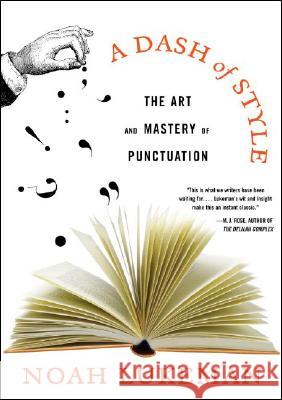 A Dash of Style: The Art and Mastery of Punctuation Noah Lukeman 9780393329803 W. W. Norton & Company