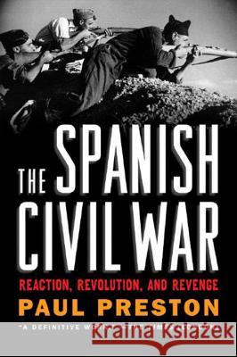 The Spanish Civil War: Reaction, Revolution, and Revenge Paul Preston 9780393329872 W. W. Norton & Company