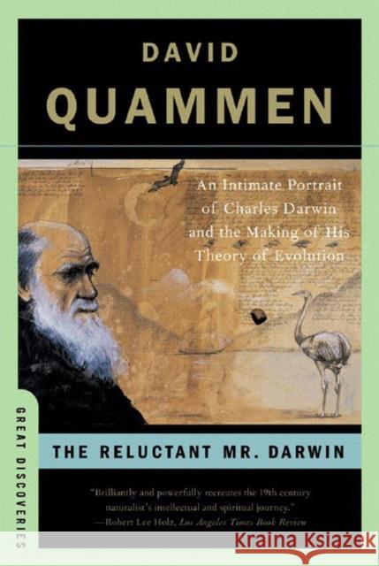 The Reluctant Mr. Darwin: An Intimate Portrait of Charles Darwin and the Making of His Theory of Evolution Quammen, David 9780393329957 W. W. Norton & Company