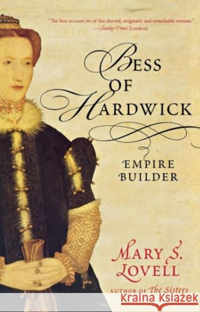 Bess of Hardwick: Empire Builder Lovell, Mary S. 9780393330137