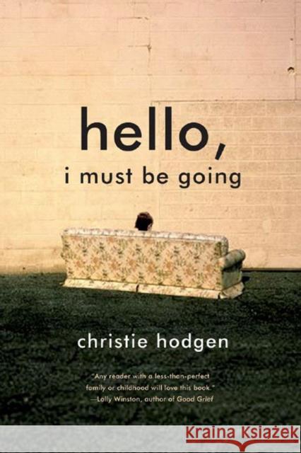 Hello, I Must Be Going Hodgen, Christie 9780393330182 W. W. Norton & Company