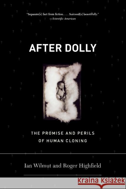 After Dolly: The Promise and Perils of Cloning Ian Wilmut Roger Highfield 9780393330267 W. W. Norton & Company