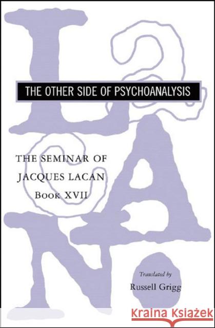 The Seminar of Jacques Lacan: The Other Side of Psychoanalysis Lacan, Jacques 9780393330403 WW Norton & Co