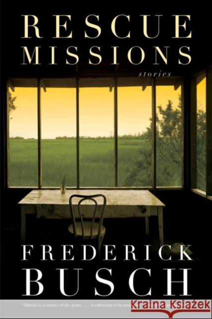 Rescue Missions: Stories Frederick Busch 9780393330427 W. W. Norton & Company