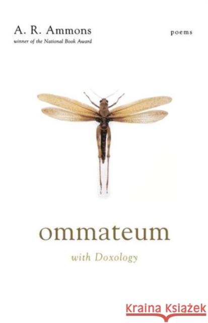 Ommateum: With Doxology: Poems Ammons, A. R. 9780393330540 W. W. Norton & Company